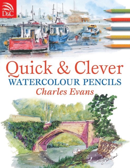 Charles Evans - Quick and Clever Watercolour Pencils, E-bok