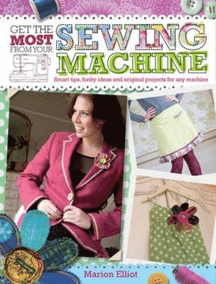Marion Elliot - Get the Most from Your Sewing Machine, Häftad. Tillgänglighet: Lägg i varukorg
