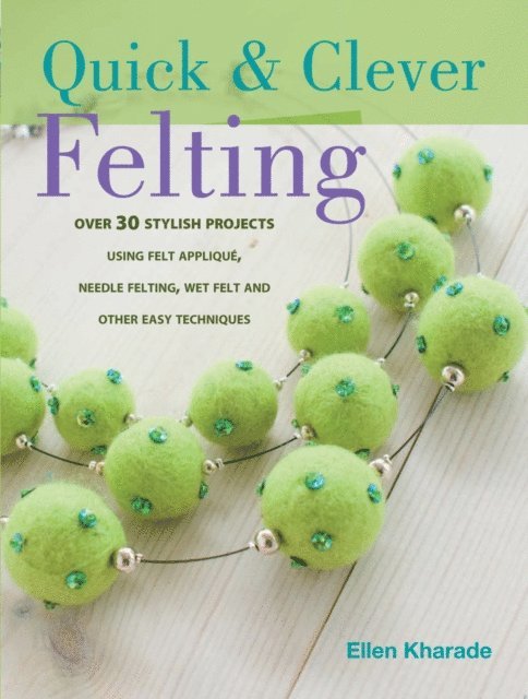 Ellen Kharade - Quick & Clever Felting, E-bok