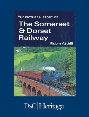 Picture History of Somerset & Dorset Railway