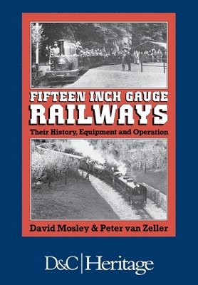 David Mosley, Peter Van Zeller - Fifteen Inch Gauge Railways, Inbunden. Tillgänglighet: Lägg i varukorg