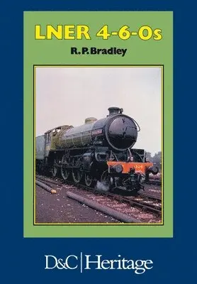 R.P. Bradley - London and North Eastern Railway 4-6-0'S, Inbunden. Tillgänglighet: Lägg i varukorg