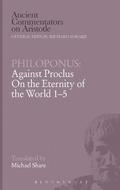 Against Proclus "On the Eternity of the World 1-5"