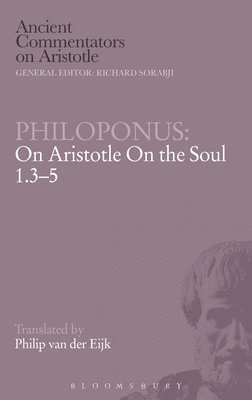 P Van Der Eijk, Philip J. Van Der Eijk, Philip J. van der Eijk - Philoponus on "Aristotle on the Soul 1.3-5", Inbunden