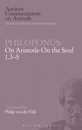 Philoponus on "Aristotle on the Soul 1.3-5"