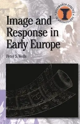 Peter S. Wells, Richard Hodges - Image and Response in Early Europe, Häftad