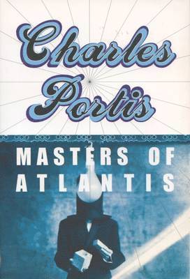 Charles Portis - Masters Of Atlantis, Häftad