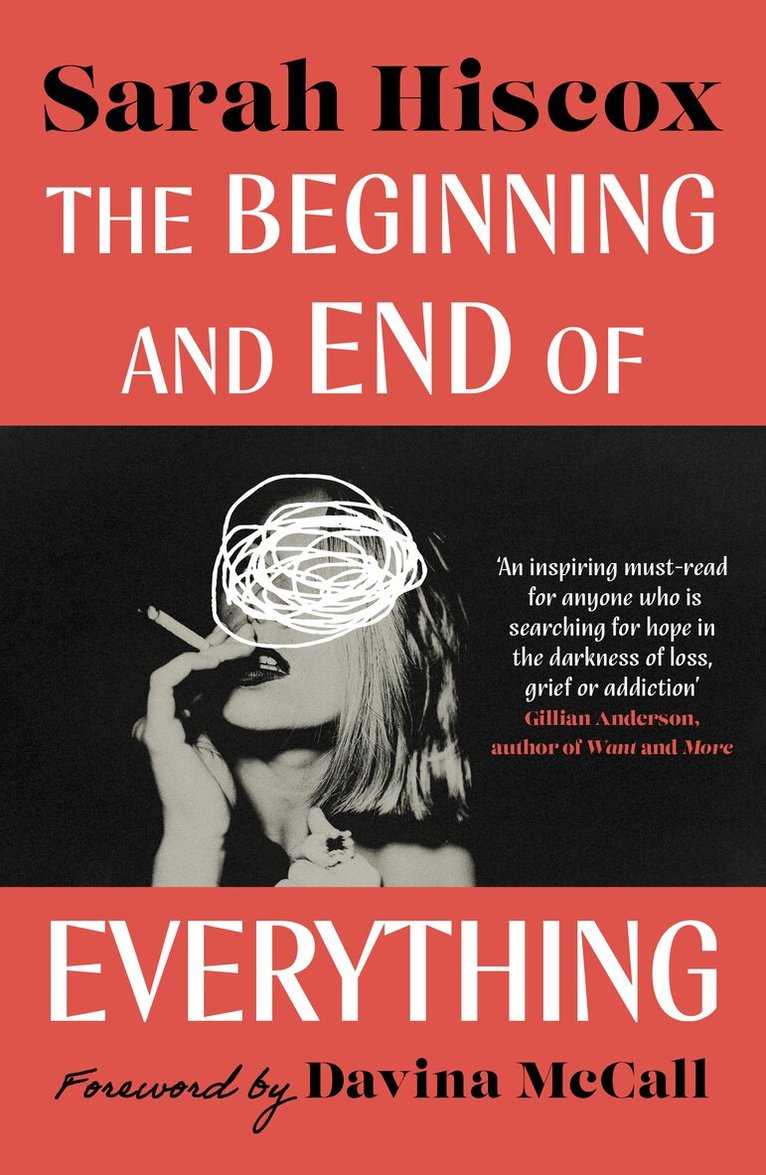 Sarah Hiscox - Beginning and End of Everything: with a foreword by Davina McCall, Häftad