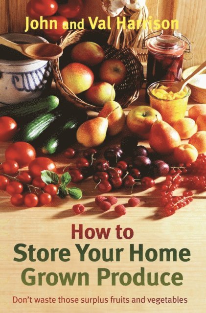Val Harrison, John Harrison - How to Store Your Home Grown Produce, E-bok