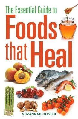 Suzannah Olivier - Essential Guide to Foods that Heal, Häftad