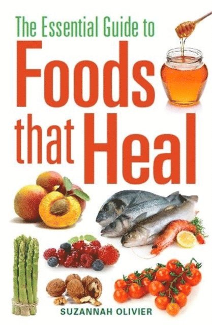 Suzannah Olivier - Essential Guide to Foods that Heal, E-bok
