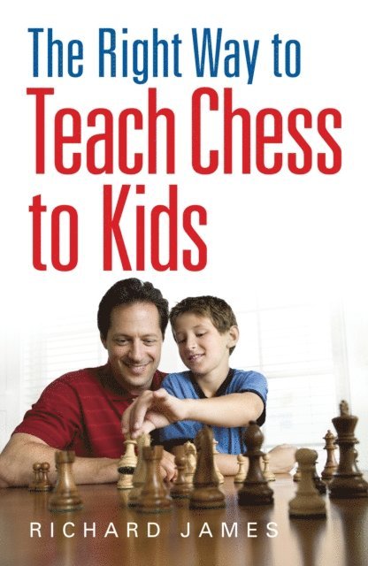 Richard James - Right Way to Teach Chess to Kids, E-bok
