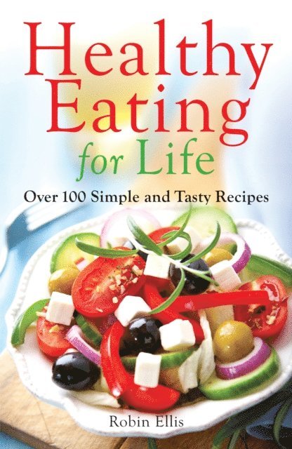 Robin Ellis - Healthy Eating for Life, E-bok. Tillgänglighet: Lägg i varukorg