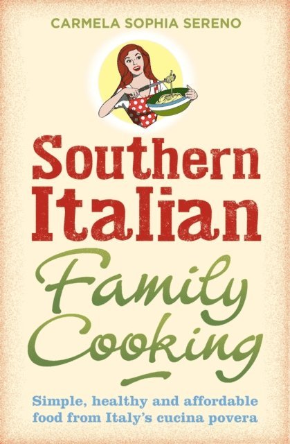 Carmela Sophia Sereno - Southern Italian Family Cooking, E-bok