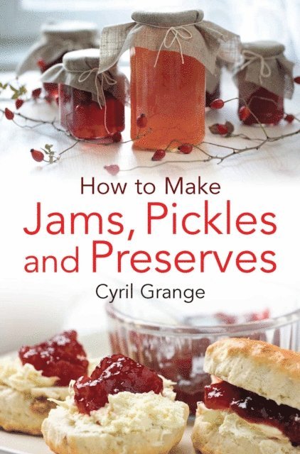 Cyril Grange - How To Make Jams, Pickles and Preserves, E-bok