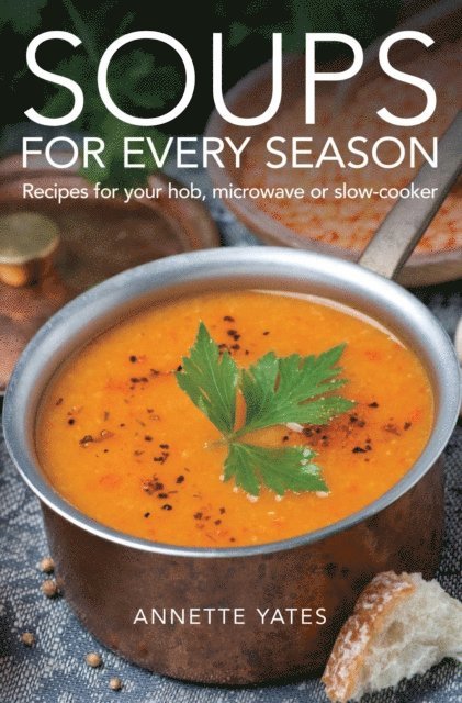 Annette Yates - Soups for Every Season, E-bok