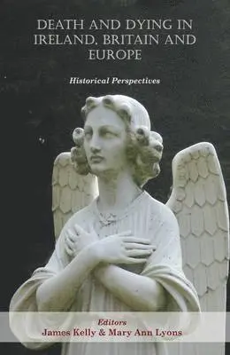 James Kelly, Marian Lyons - Death and Dying in Ireland, Britain, and Europe, Häftad. Tillgänglighet: Tillfälligt slut