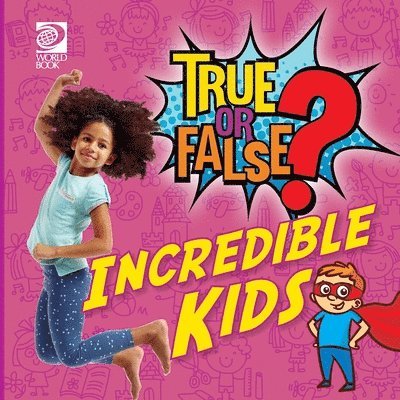True or False? Incredible Kids