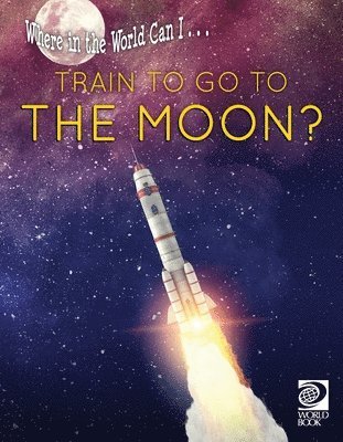 World Book - Where in the World Can I ... Train to Go to the Moon?, Häftad