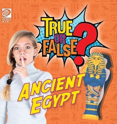 World Book - True or False? Ancient Egypt, Inbunden