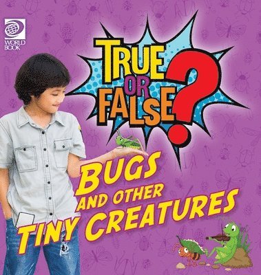Jenna Nealy - True or False? Bugs and Other Tiny Creatures, Inbunden