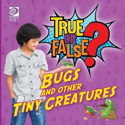 Jenna Nealy - True or False? Bugs and Other Tiny Creatures, Häftad