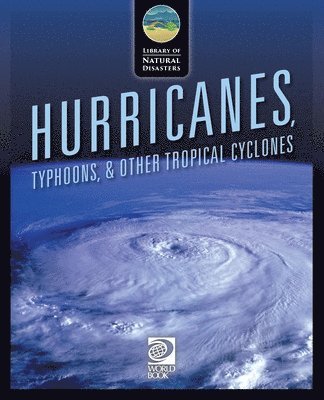 World Book - Hurricanes, Typhoons, & Other Tropical Cyclones, Häftad