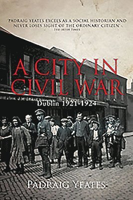 Padraig Yeates - City in Civil War, Inbunden