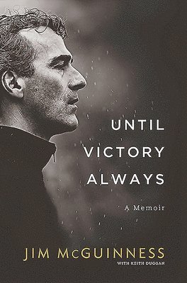 Jim McGuinness - Until Victory Always, Inbunden