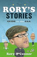 The Rorys Stories Guide to the GAA