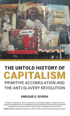 Enrique Rivera - Untold History of Capitalism, Inbunden