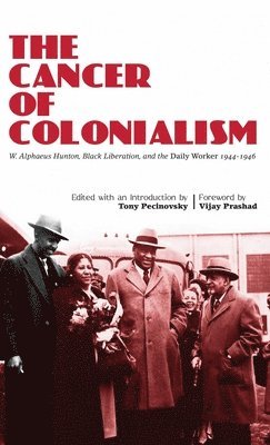 Tony Pecinovsky, Alphaeus Hunton - Cancer of Colonialism, Inbunden