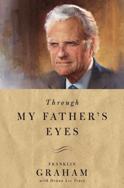 Franklin Graham - Through My Father's Eyes, E-bok. Tillgänglighet: Lägg i varukorg