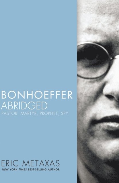 Eric Metaxas - Bonhoeffer Abridged, E-bok