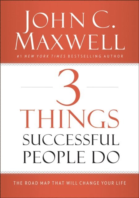 John C. Maxwell - 3 Things Successful People Do, E-bok