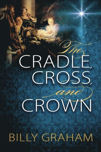 Billy Graham - Cradle, Cross, and Crown, E-bok