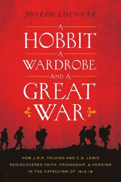 Joseph Loconte - Hobbit, a Wardrobe, and a Great War, E-bok