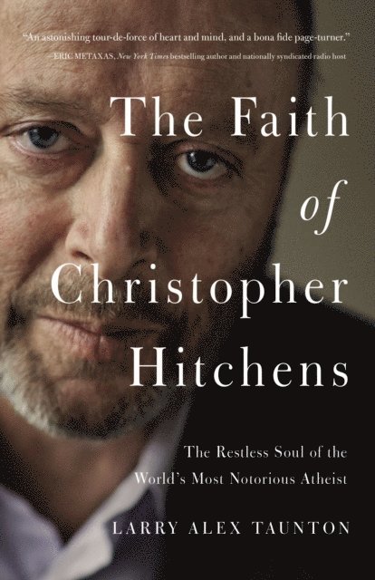 Larry Alex Taunton - Faith of Christopher Hitchens, E-bok