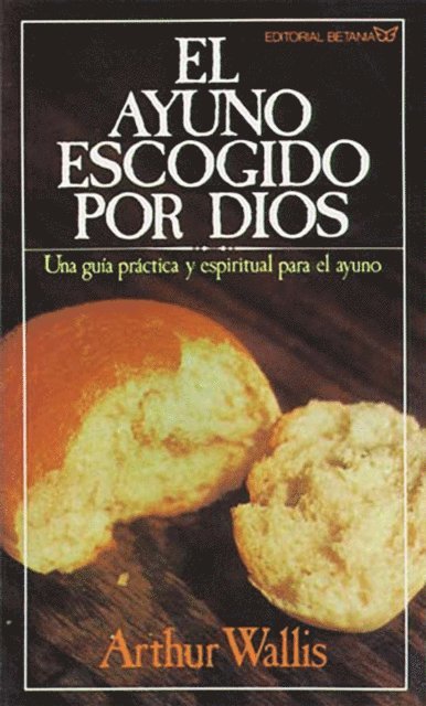 Arthur Wallis - El ayuno escogido por Dios, E-bok