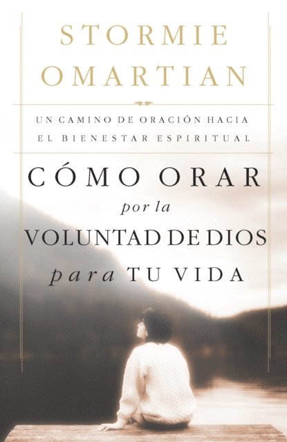 Stormie Omartian - Cómo orar por la voluntad de Dios para tu vida, E-bok