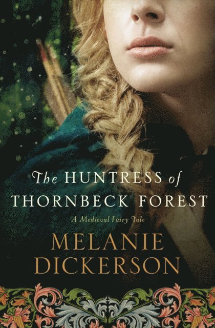 Melanie Dickerson - Huntress of Thornbeck Forest, E-bok