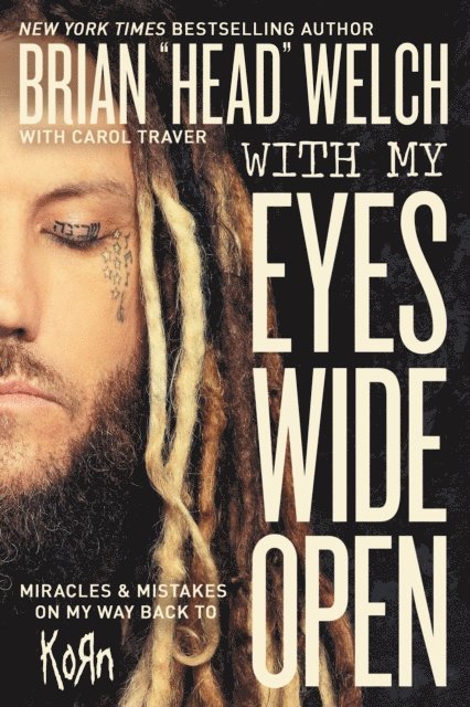 Carol Traver, Brian &quote;Head&quote; Welch - With My Eyes Wide Open, E-bok
