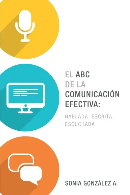 Sonia Gonzalez Boysen - El ABC de la comunicación efectiva: hablada, escrita y escuchada, E-bok. Tillgänglighet: Lägg i varukorg