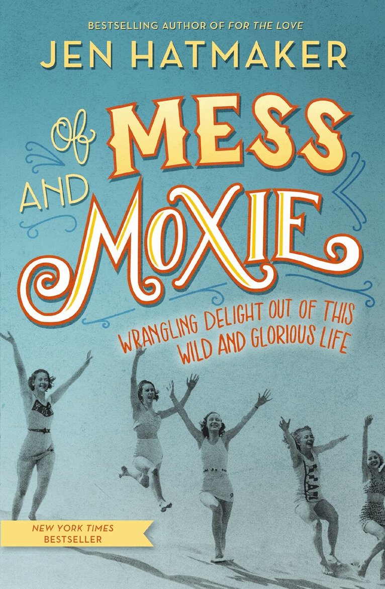 Jen Hatmaker - Of Mess and Moxie, Inbunden