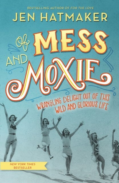 Jen Hatmaker - Of Mess and Moxie, E-bok