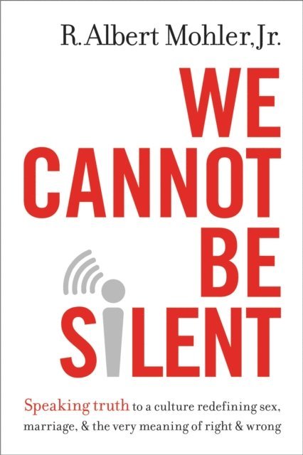Jr. R. Albert Mohler - We Cannot Be Silent, E-bok