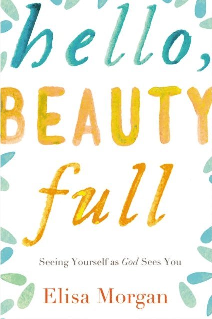 Elisa Morgan - Hello, Beauty Full, E-bok