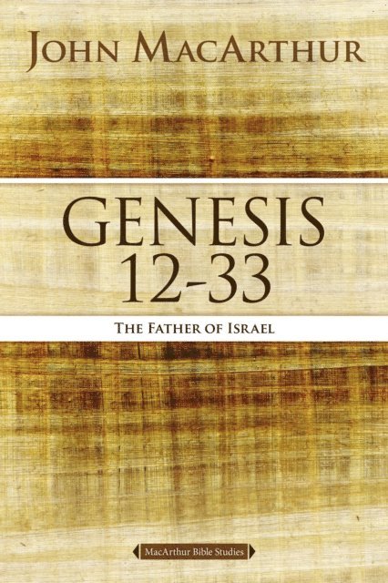 John F. MacArthur - Genesis 12 to 33, E-bok