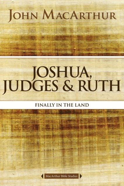 John F. MacArthur - Joshua, Judges, and Ruth, E-bok