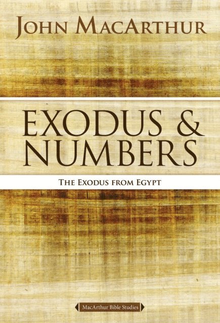 John F. MacArthur - Exodus and Numbers, E-bok